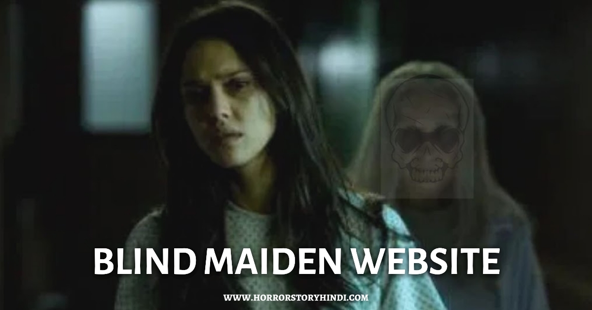 Blind Maiden Website Horror Story In Hindi